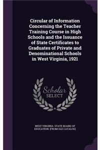 Circular of Information Concerning the Teacher Training Course in High Schools and the Issuance of State Certificates to Graduates of Private and Denominational Schools in West Virginia, 1921