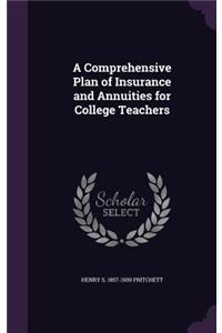 A Comprehensive Plan of Insurance and Annuities for College Teachers