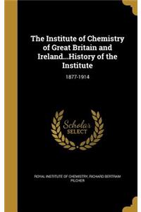 The Institute of Chemistry of Great Britain and Ireland...History of the Institute