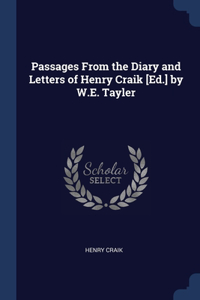 Passages From the Diary and Letters of Henry Craik [Ed.] by W.E. Tayler