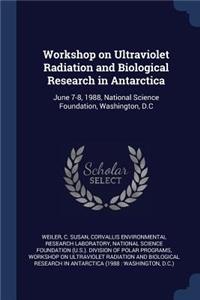 Workshop on Ultraviolet Radiation and Biological Research in Antarctica