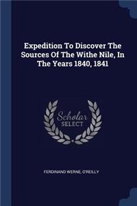 Expedition To Discover The Sources Of The Withe Nile, In The Years 1840, 1841