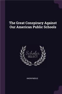 The Great Conspiracy Against Our American Public Schools