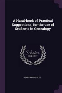 Hand-book of Practical Suggestions, for the use of Students in Genealogy