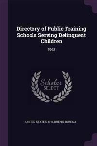 Directory of Public Training Schools Serving Delinquent Children