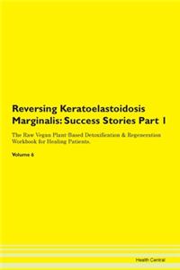 Reversing Keratoelastoidosis Marginalis