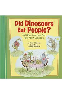 Did Dinosaurs Eat People?: And Other Questions Kids Have about Dinosaurs