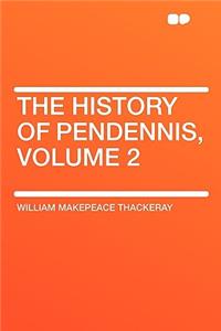 The History of Pendennis, Volume 2