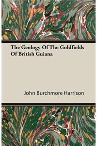 Geology of the Goldfields of British Guiana