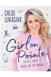 Girl on Pointe - Chloe's Guide to Taking on the World