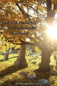 Survival Thoughts for the Continually Depressed