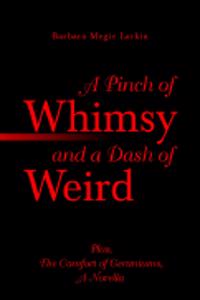 Pinch of Whimsy and a Dash of Weird