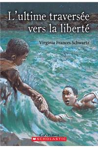 L' Ultime Travers?e Vers La Libert?