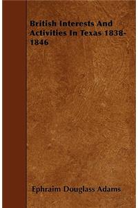 British Interests And Activities In Texas 1838-1846