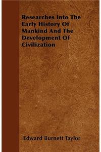 Researches Into The Early History Of Mankind And The Development Of Civilization