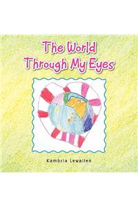 The World Through My Eyes