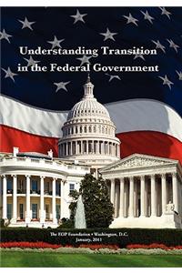 Understanding Transition in the Federal Government