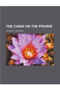 The Cabin on the Prairie