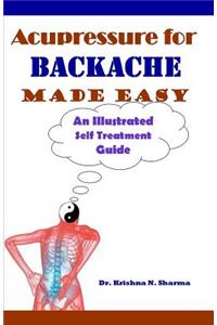 Acupressure for Backache Made Easy: An Illustrated Self Treatment Guide
