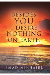 Besides You I Desire Nothing on Earth