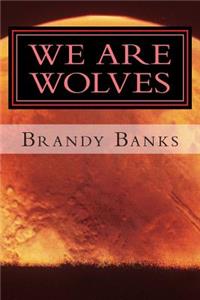 We Are Wolves