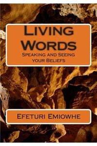 Living Words: Speaking and Seeing Your Beliefs