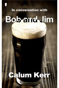 In Conversation with Bob and Jim