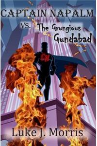 Captain Napalm vs. the Grungious Gundabad