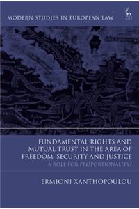 Fundamental Rights and Mutual Trust in the Area of Freedom, Security and Justice