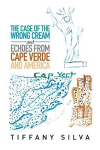 Case of the Wrong Cream and Echoes from Cape Verde and America