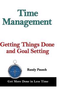 Time Management: Getting Things Done and Goal Setting