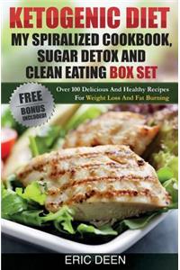 Ketogenic Diet, My Spiralized Cookbook, Sugar Detox And Clean Eating Box Set