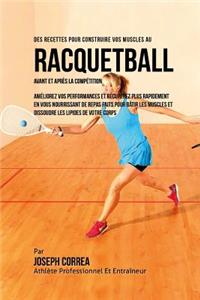 Des Recettes Pour Construire Vos Muscles Au Racquetball Avant Et Apres La Competition