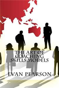 The Art Of Coaching Skills Models
