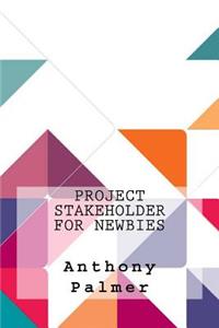 Project Stakeholder For Newbies