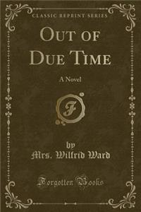 Out of Due Time