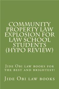 Community Property Law Explosion For Law School Students (Hypo Review)