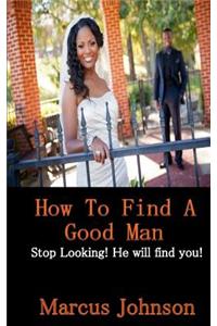 How to find a good man