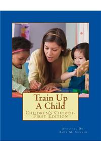 Train Up A Child