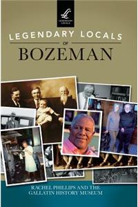 Legendary Locals of Bozeman