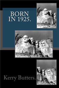 Born in 1925. Birthday Nostalgia.