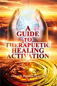 Guide To Therapeutic Healing Activation