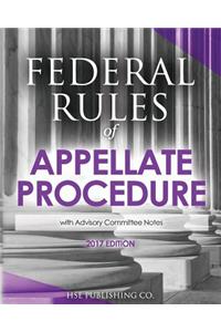 Federal Rules of Appellate Procedure (2017 Edition): with Advisory Committee Notes