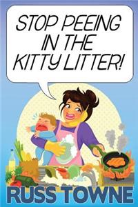 Stop Peeing in the Kitty Litter!