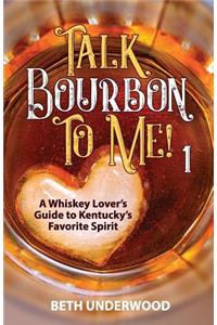 Talk Bourbon to Me