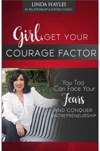 Girl, Get Your Courage Factor
