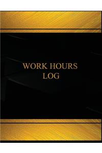 Work Hours (Log Book, Journal - 125 pgs, 8.5 X 11 inches)