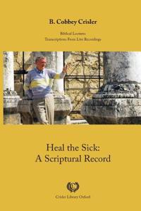 Heal the Sick: A Scriptural Record