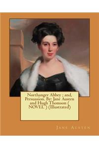 Northanger Abbey; and, Persuasion. By
