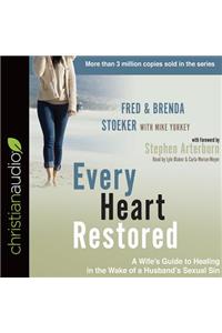 Every Heart Restored: A Wife's Guide to Healing in the Wake of a Husband's Sexual Sin